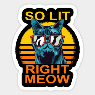 So Lit Right Meow Sticker